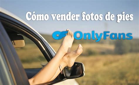 pies en only fans|Vender fotos en OnlyFans: Transforma tu pasatiempo en ingresos